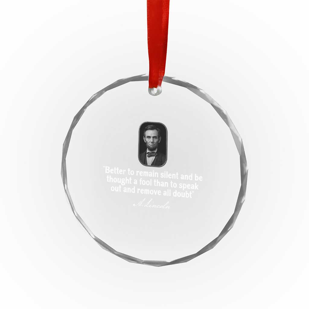 Abraham Lincoln Wise Quote Crystal Glass Ornament Better To Remain Silent Sarcastic Wisdom