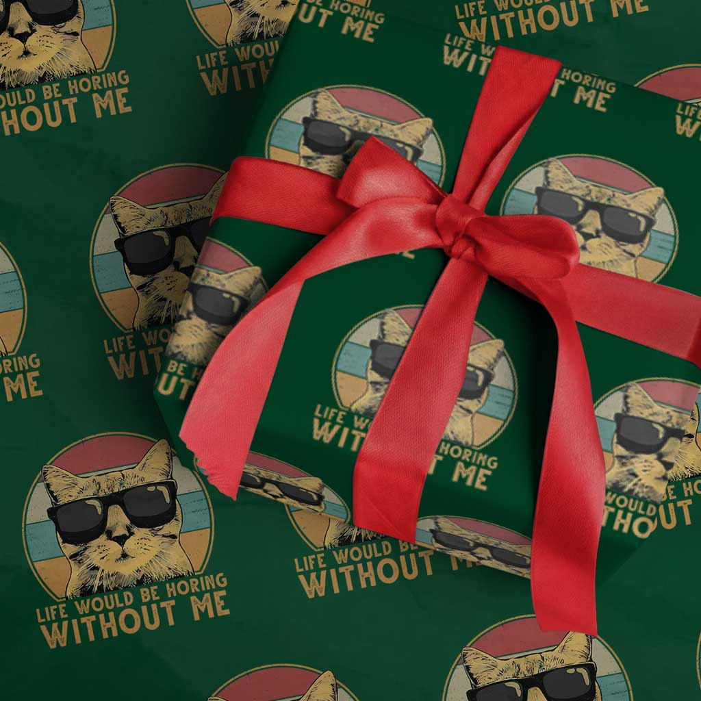 Admit It Life Would Be Boring Without Me Wrapping Paper Roll Funny Cat Saying - Wonder Print Shop