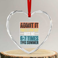 Admit It You Will Low key Miss Me 67 Times This Summer Heart Crystal Glass Ornament Last Day Six Seven Meme