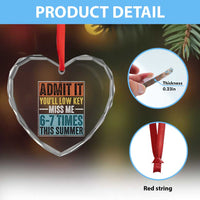 Admit It You Will Low key Miss Me 67 Times This Summer Heart Crystal Glass Ornament Last Day Six Seven Meme