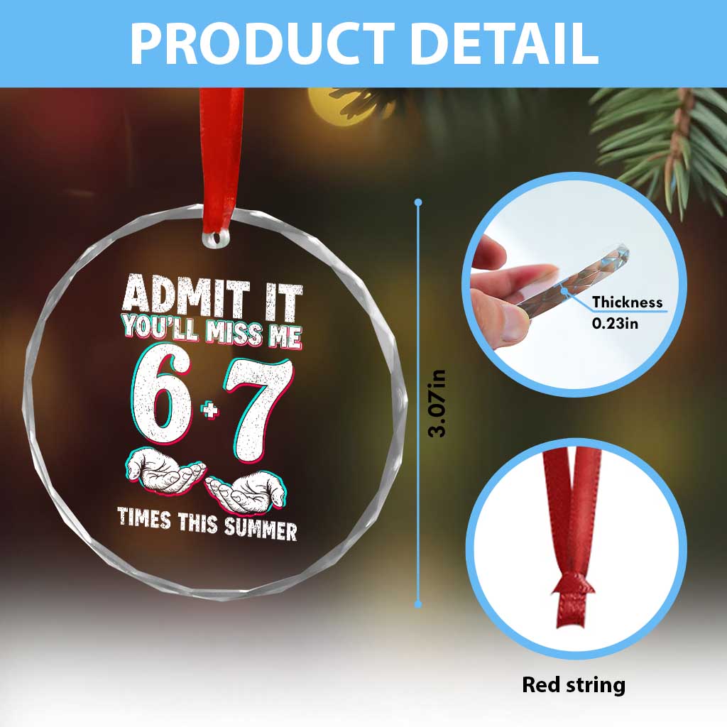 Admit It You'll Miss Me 67 Times This Summer Crystal Glass Ornament Funny Last Day of School Six Seven Meme