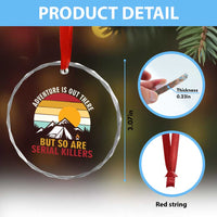 Adventure is Out There But So Are Serial Killers Crystal Glass Ornament Funny Camping Nature Lover Gift