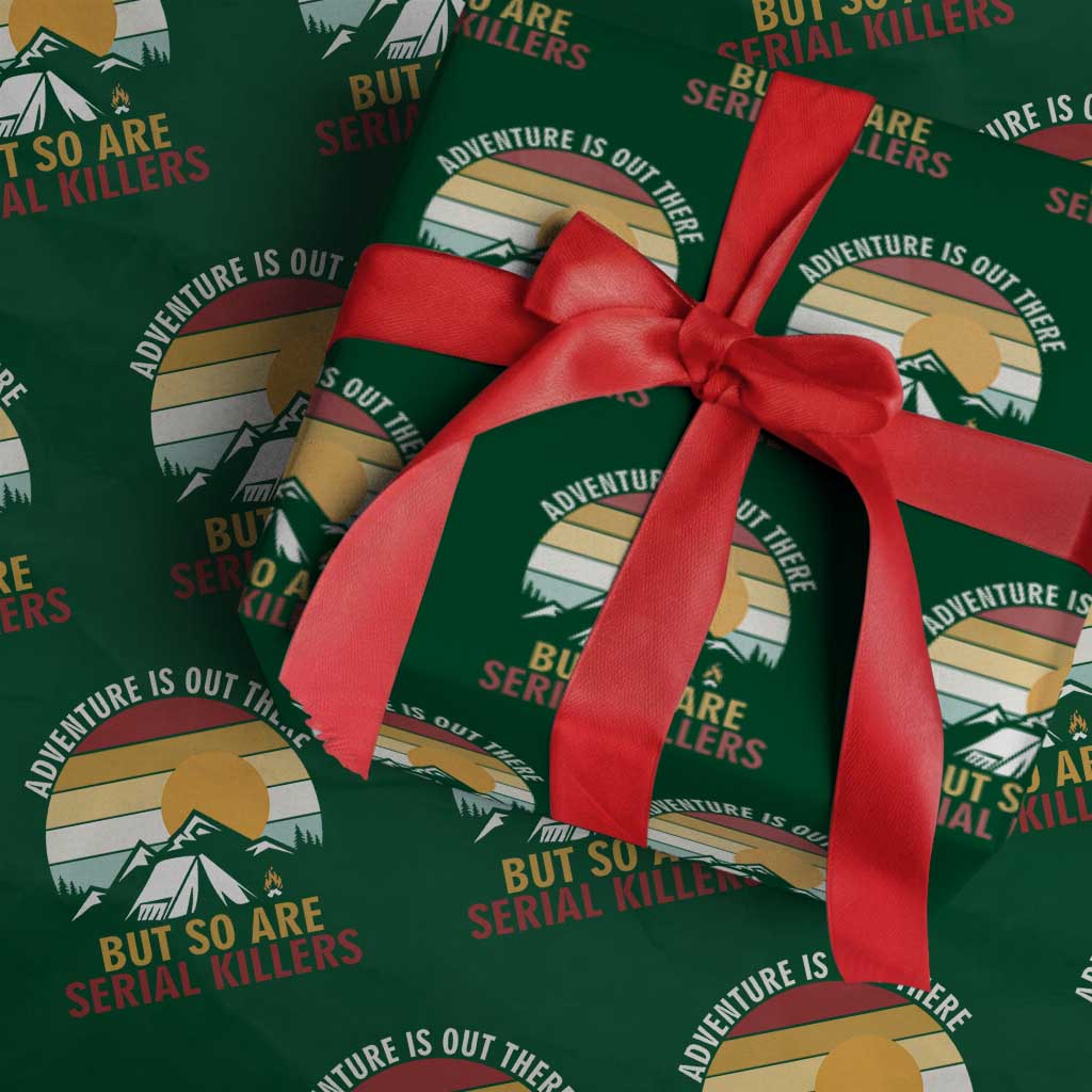Adventure is Out There But So Are Serial Killers Wrapping Paper Roll Funny Camping Nature Lover Gift