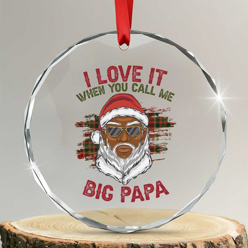 African American Santa Kwanzaa Crystal Glass Ornament I Love It When You Call Me Big Papa - Wonder Print Shop