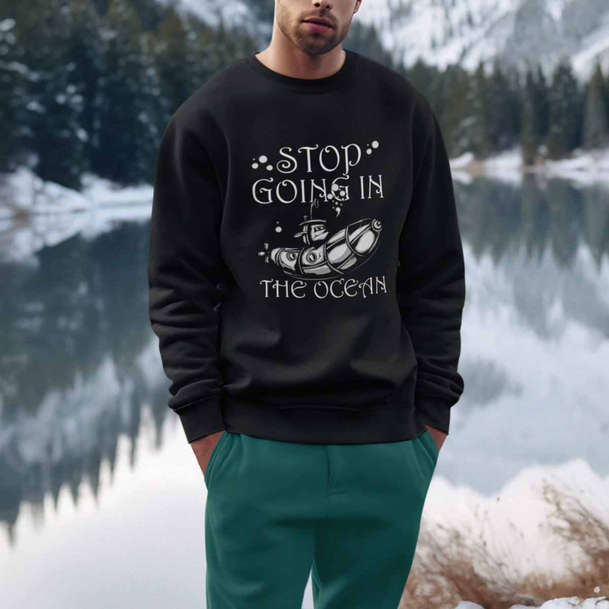 Submarine Sweatshirt Stop Going In The Ocean - Wonder Print Shop