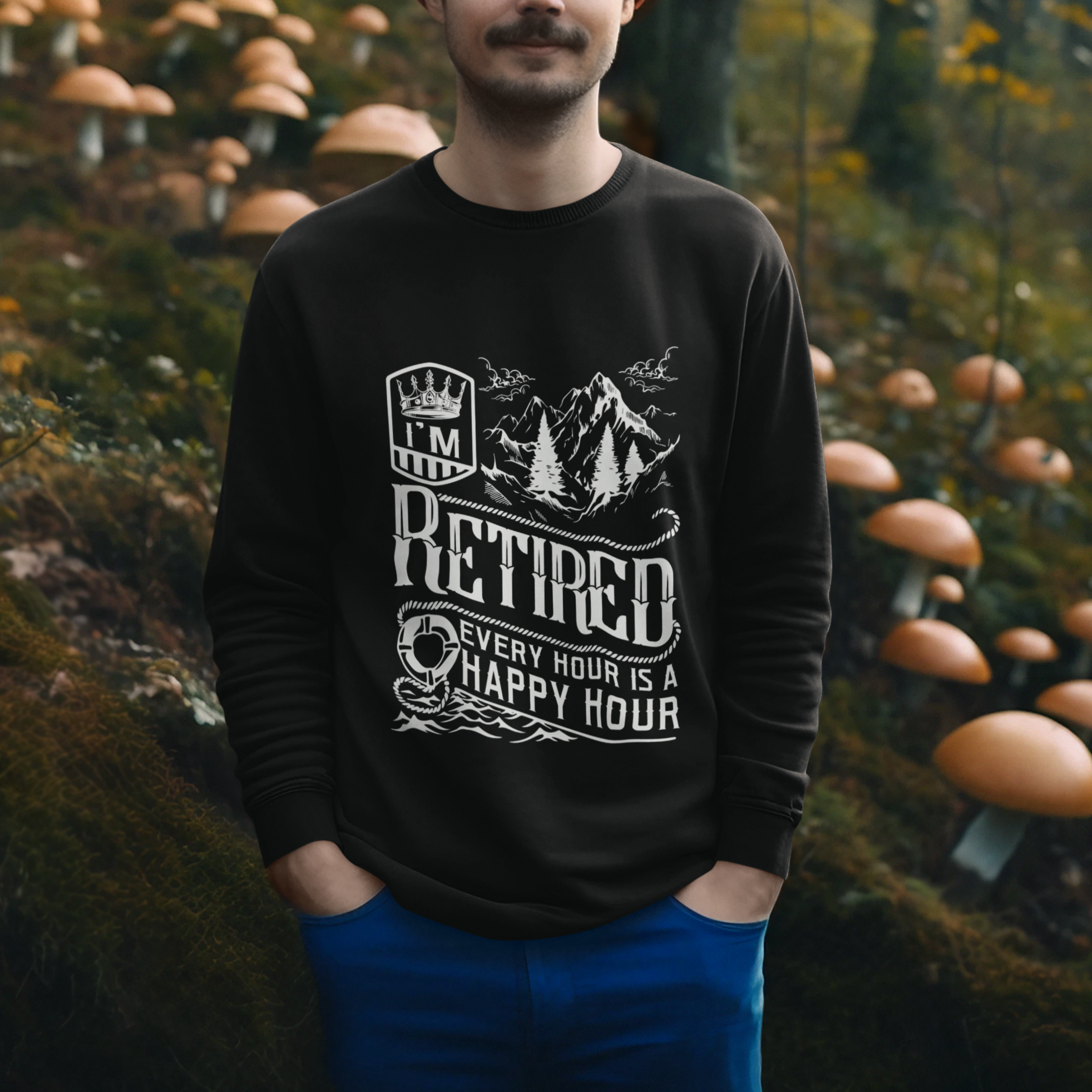 Retirement Sweatshirt I'm Retired Every Hour Is A Happy Hour - Wonder Print Shop