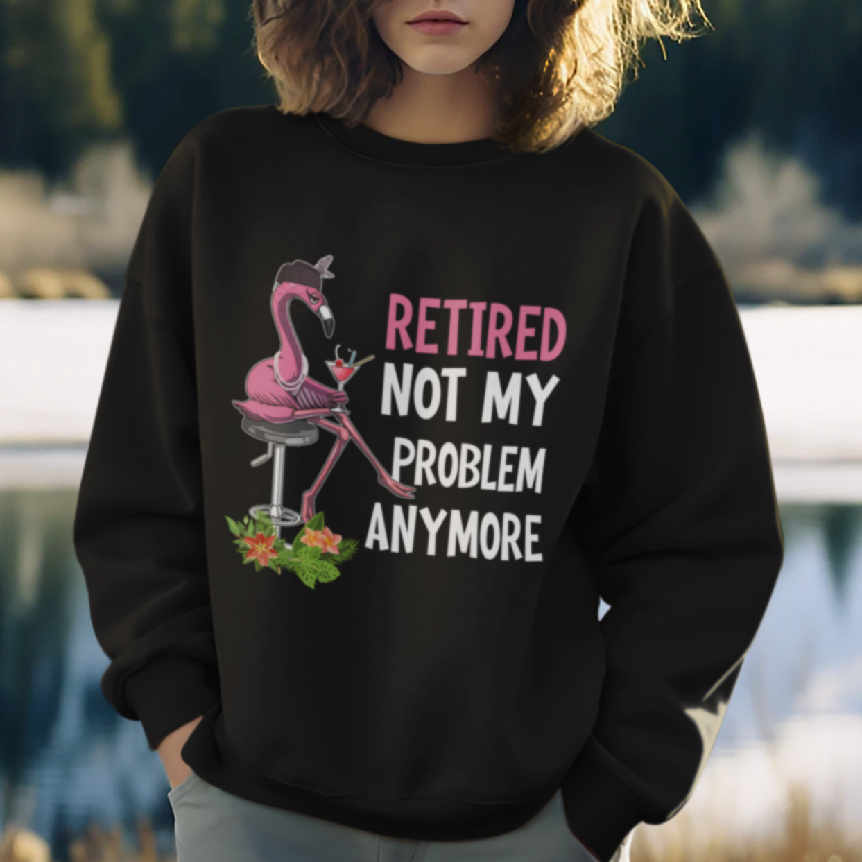 Retirement Sweatshirt Retired Not My Problem Anymore Funny Flamingo - Wonder Print Shop