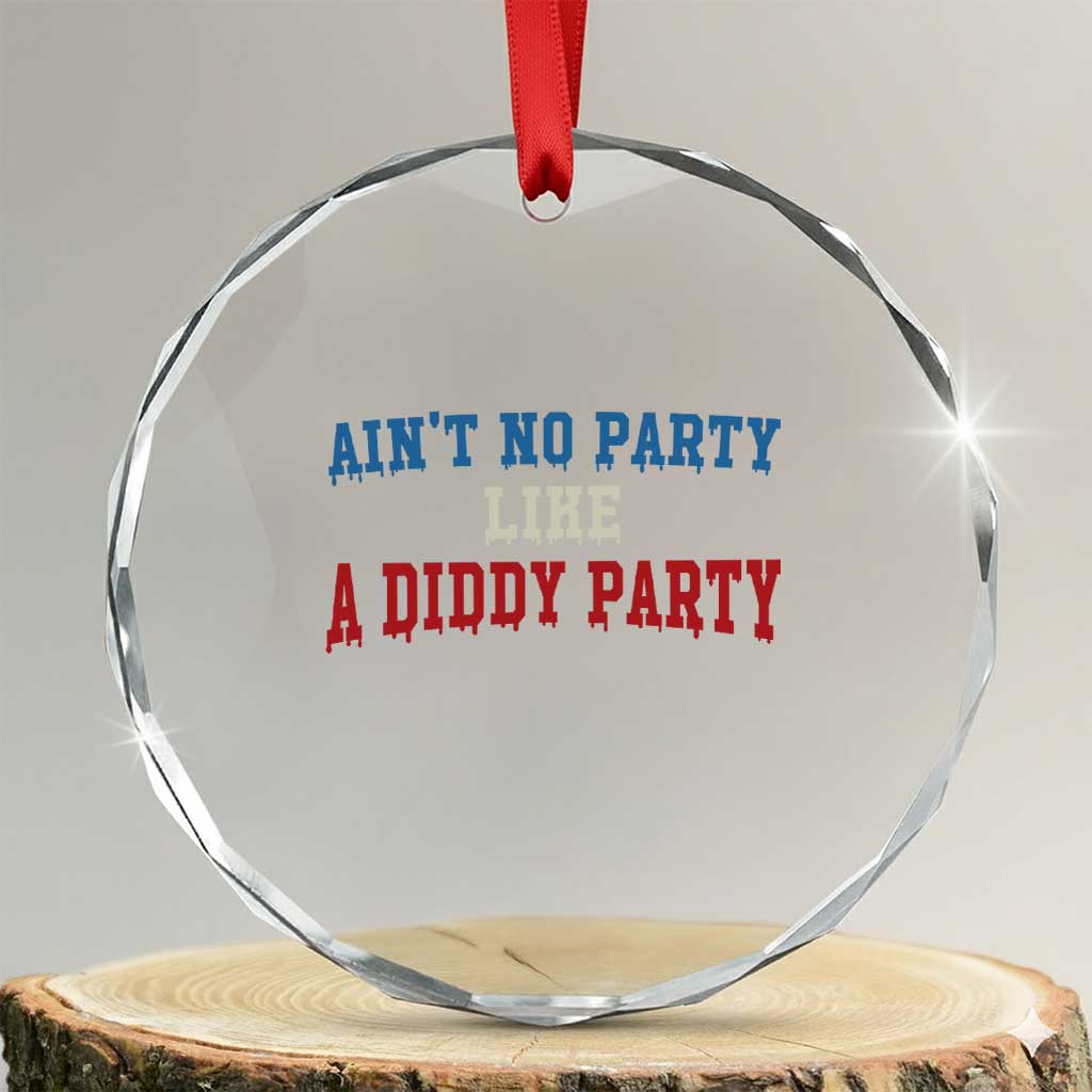 Aint No Party Like A Diddy Party Crystal Glass Ornament Slimy Font Vintage TS10