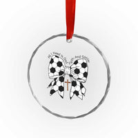 All I Need Is God Faith And Soccer Crystal Glass Ornament Christian Gift