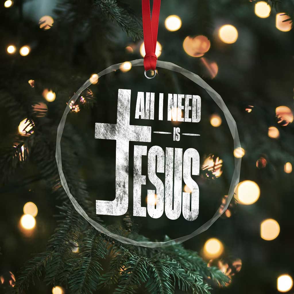 All I Need Is Jesus Crystal Glass Ornament Christian Believer Faith God Religious - Wonder Print Shop