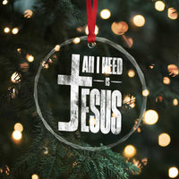 All I Need Is Jesus Crystal Glass Ornament Christian Believer Faith God Religious - Wonder Print Shop