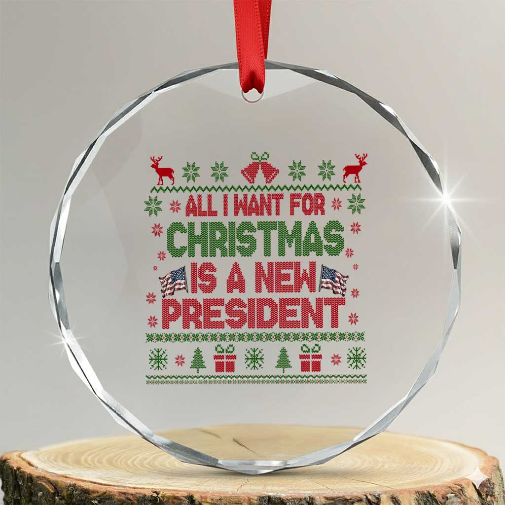All I Want For Christmas Is A New President Crystal Glass Ornament Funny Democrat Christmas - Wonder Print Shop
