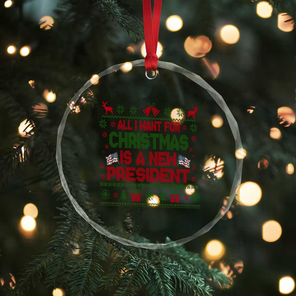 All I Want For Christmas Is A New President Crystal Glass Ornament Funny Democrat Christmas - Wonder Print Shop