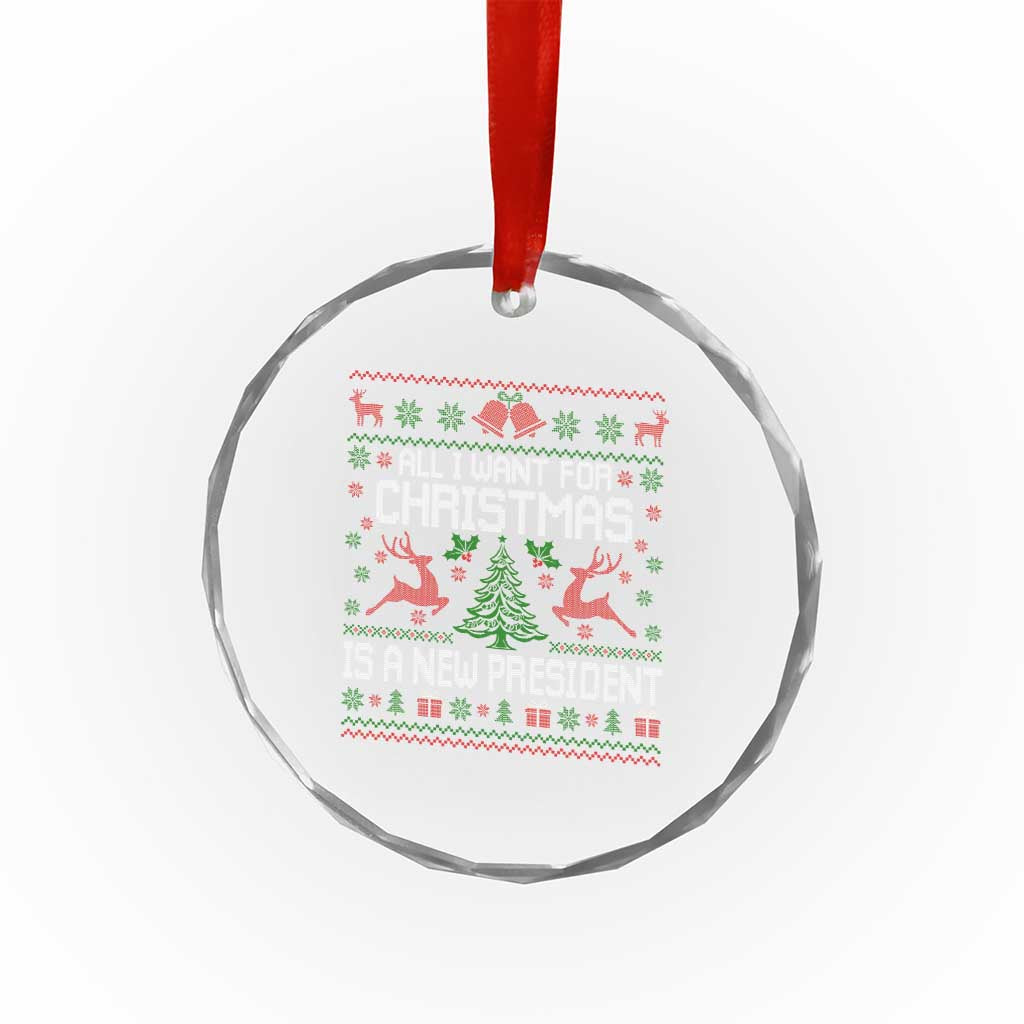 All I Want For Christmas Is A New President Crystal Glass Ornament Funny Xmas Political Satire - Wonder Print Shop