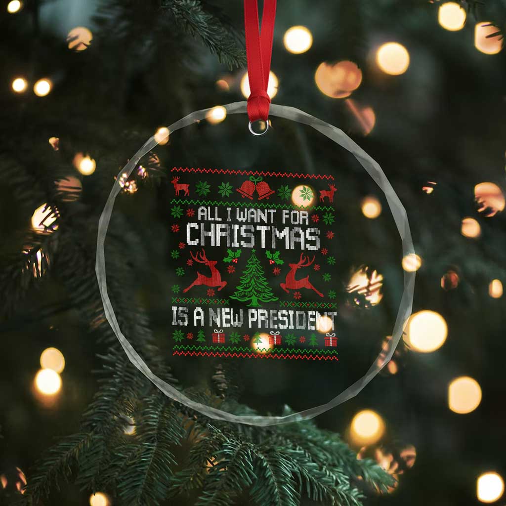 All I Want For Christmas Is A New President Crystal Glass Ornament Funny Xmas Political Satire - Wonder Print Shop