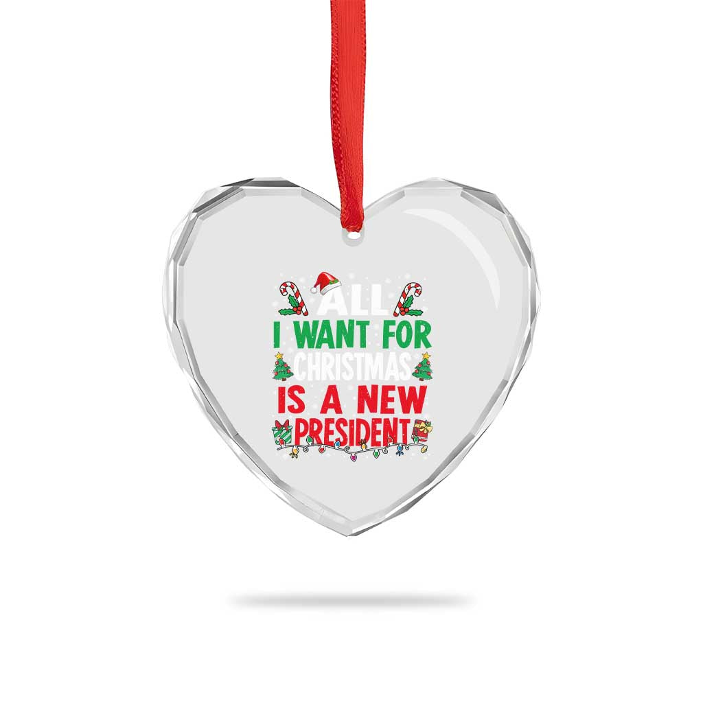 All I Want for Christmas Is A New President Heart Crystal Glass Ornament Subtle FDT Sarcastic Holiday - Wonder Print Shop