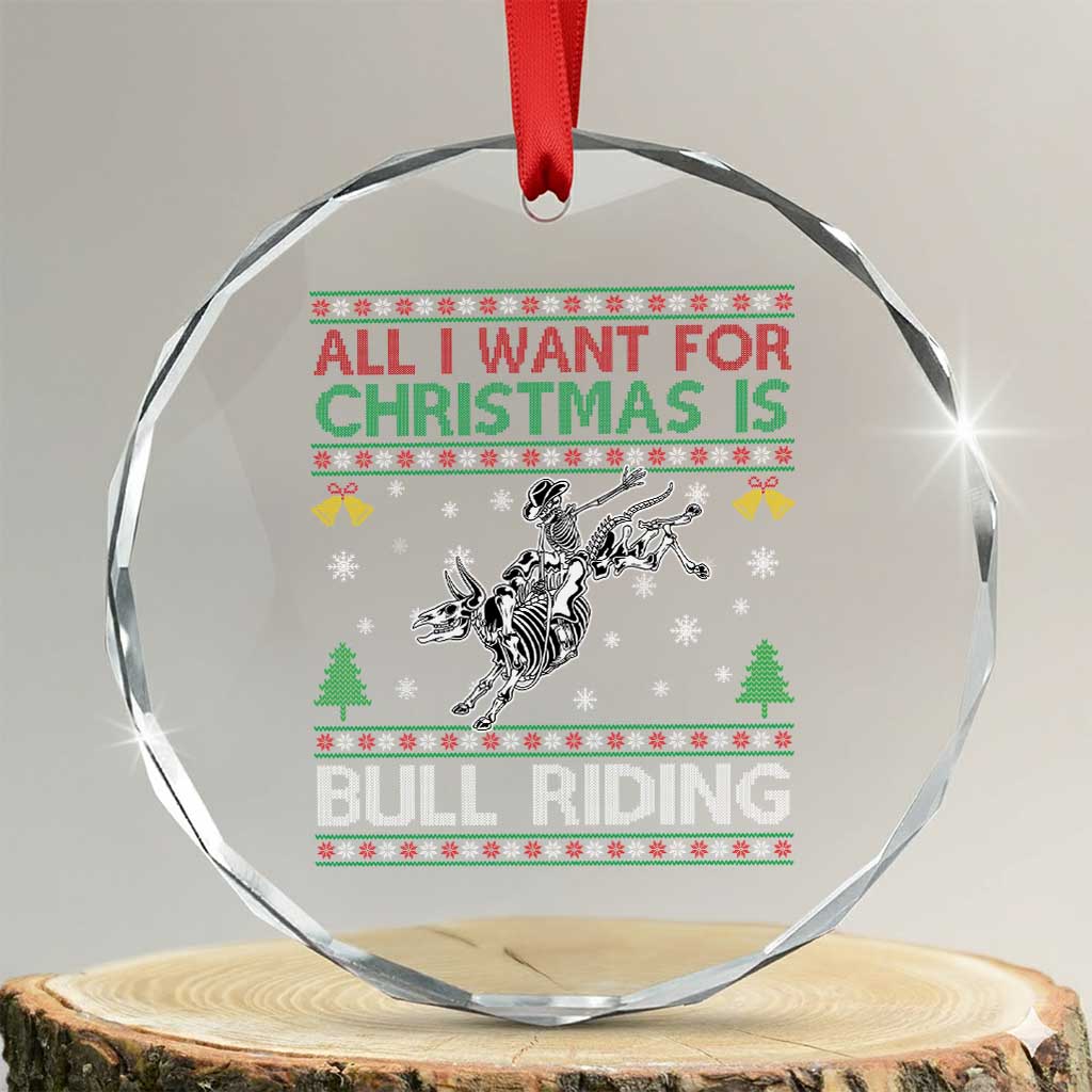 All I Want For Christmas Is Bull Riding Crystal Glass Ornament Skeleton Cowboy Ugly Sweater Gift - Wonder Print Shop