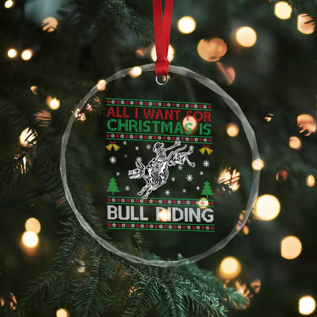 All I Want For Christmas Is Bull Riding Crystal Glass Ornament Skeleton Cowboy Ugly Sweater Gift - Wonder Print Shop