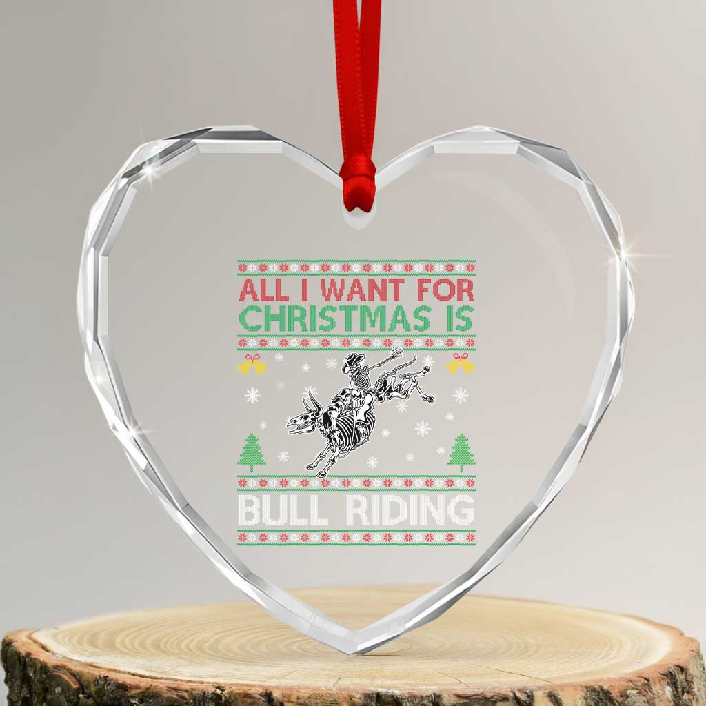 All I Want For Christmas Is Bull Riding Heart Crystal Glass Ornament Skeleton Cowboy Ugly Sweater Gift - Wonder Print Shop