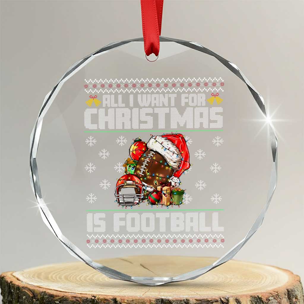 All I Want For Christmas Is Football Crystal Glass Ornament Funny Sport Ugly Christmas - Wonder Print Shop