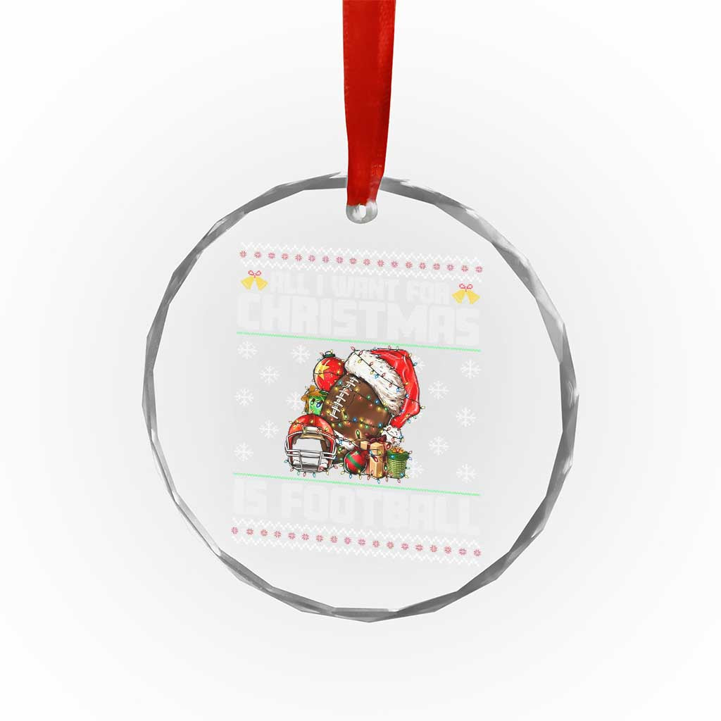 All I Want For Christmas Is Football Crystal Glass Ornament Funny Sport Ugly Christmas - Wonder Print Shop