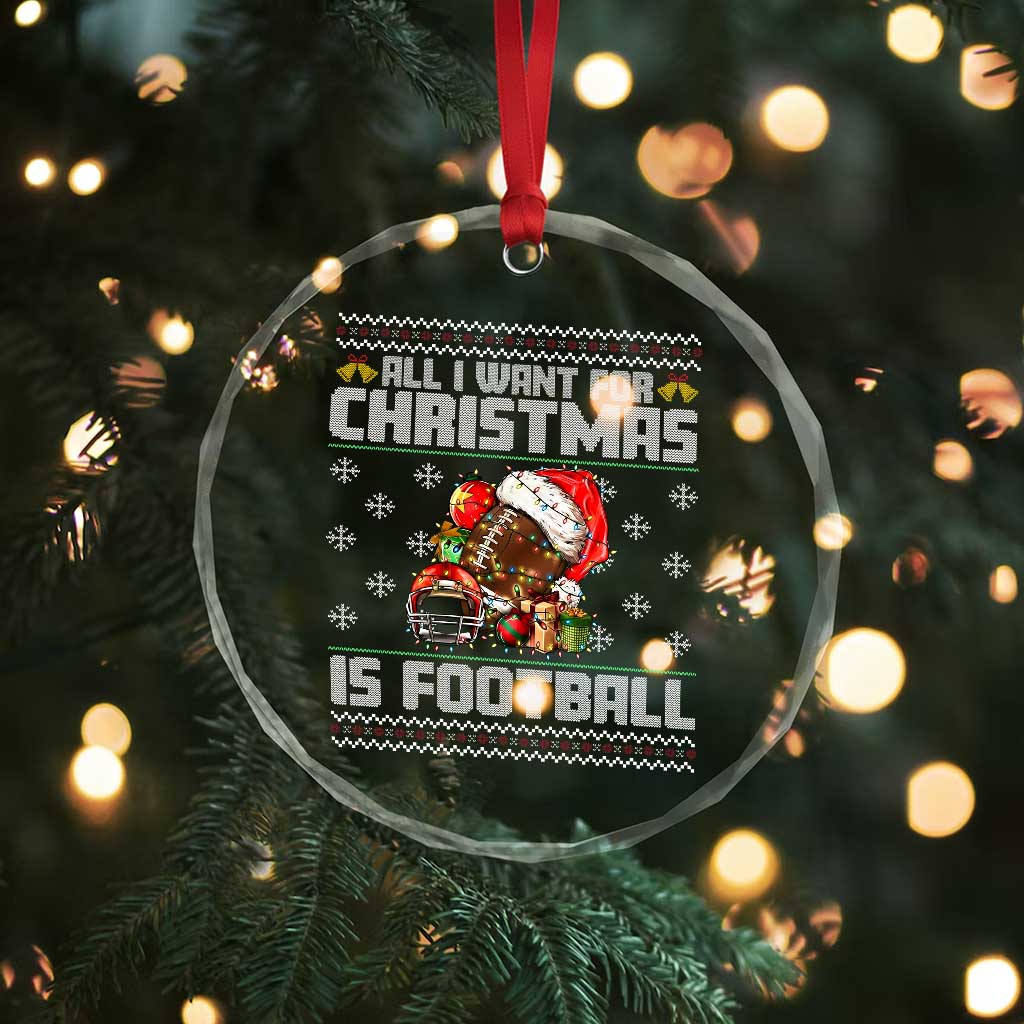 All I Want For Christmas Is Football Crystal Glass Ornament Funny Sport Ugly Christmas - Wonder Print Shop