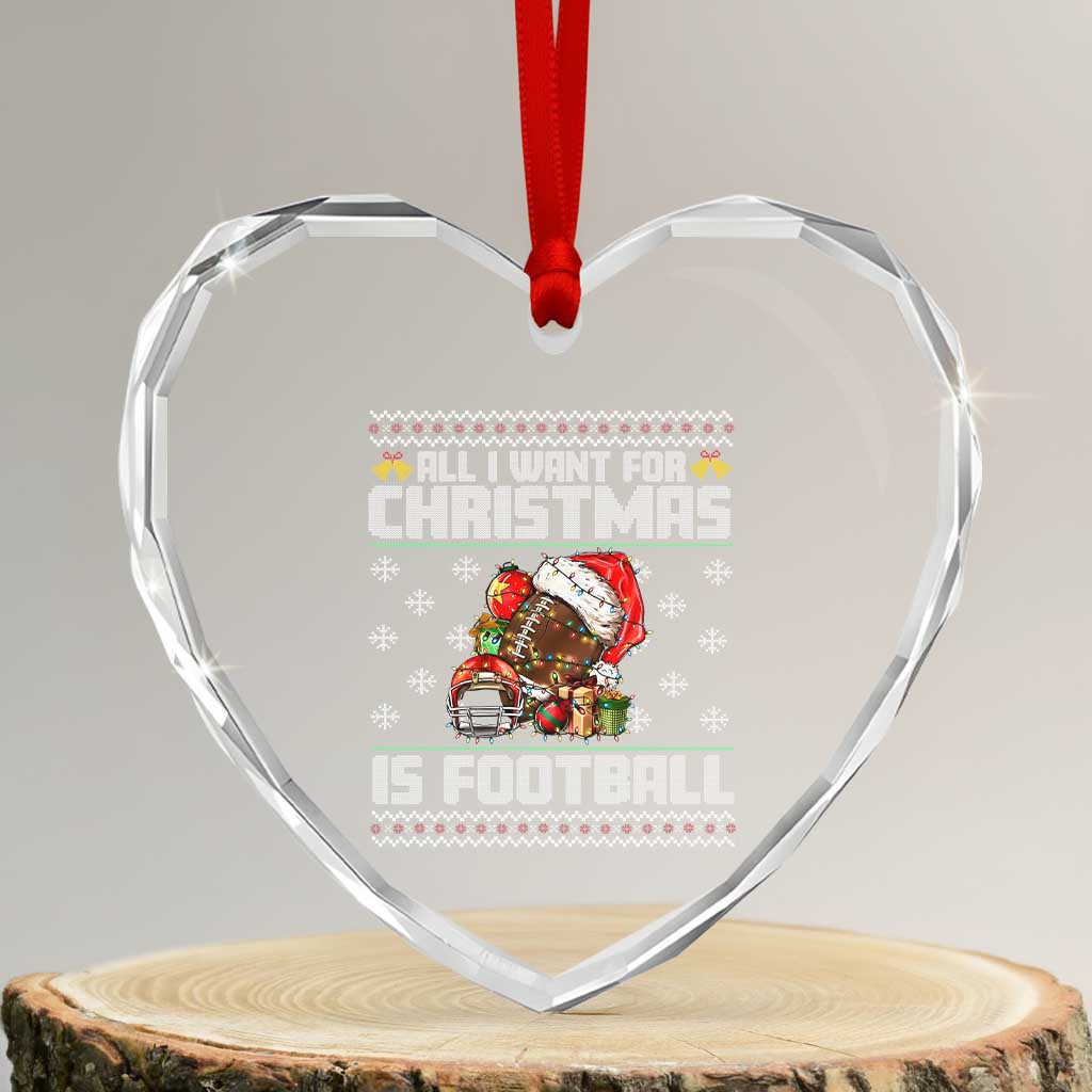 All I Want For Christmas Is Football Heart Crystal Glass Ornament Funny Sport Ugly Christmas - Wonder Print Shop