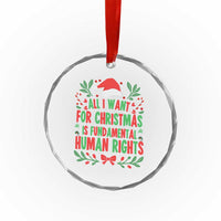 All I Want For Christmas Is Fundamental Human Rights Crystal Glass Ornament Pro Democracy Xmas Gift - Wonder Print Shop