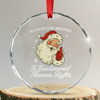 All I Want For Christmas Is Fundamental Human Rights Crystal Glass Ornament Xmas Supporters Gift - Wonder Print Shop