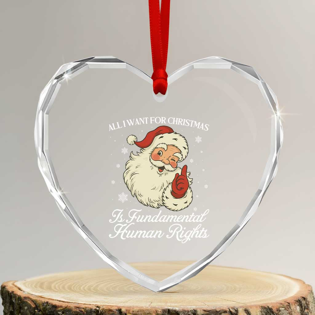 All I Want For Christmas Is Fundamental Human Rights Heart Crystal Glass Ornament Xmas Supporters Gift - Wonder Print Shop
