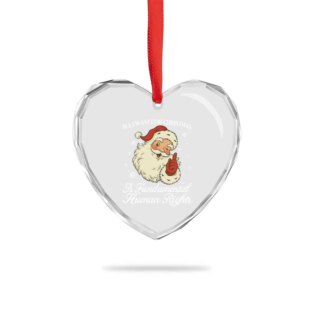 All I Want For Christmas Is Fundamental Human Rights Heart Crystal Glass Ornament Xmas Supporters Gift - Wonder Print Shop