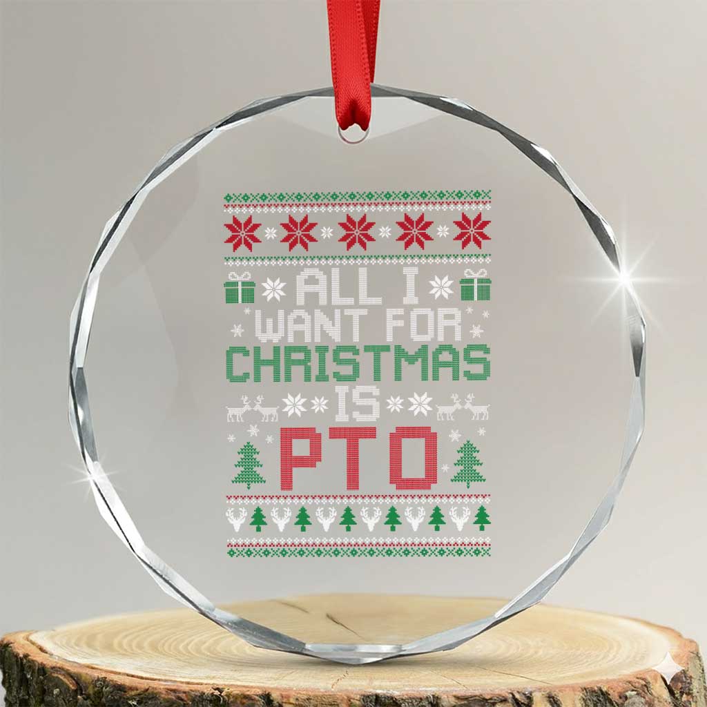 All I Want For Christmas Is PTO Crystal Glass Ornament Funny Office Xmas Holiday Work - Wonder Print Shop