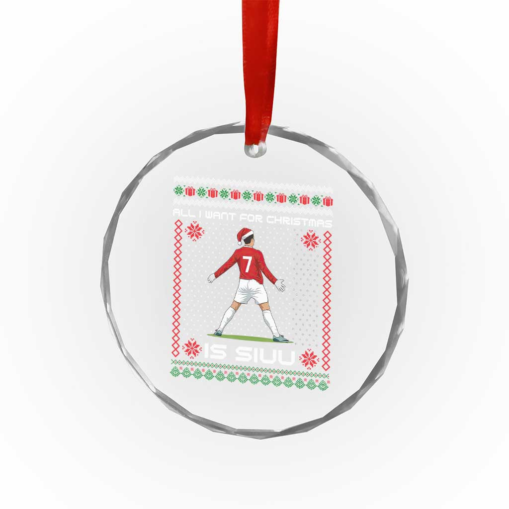 All I Want For Christmas Is Siuu Crystal Glass Ornament Funny Ugly Xmas Sport Fans - Wonder Print Shop