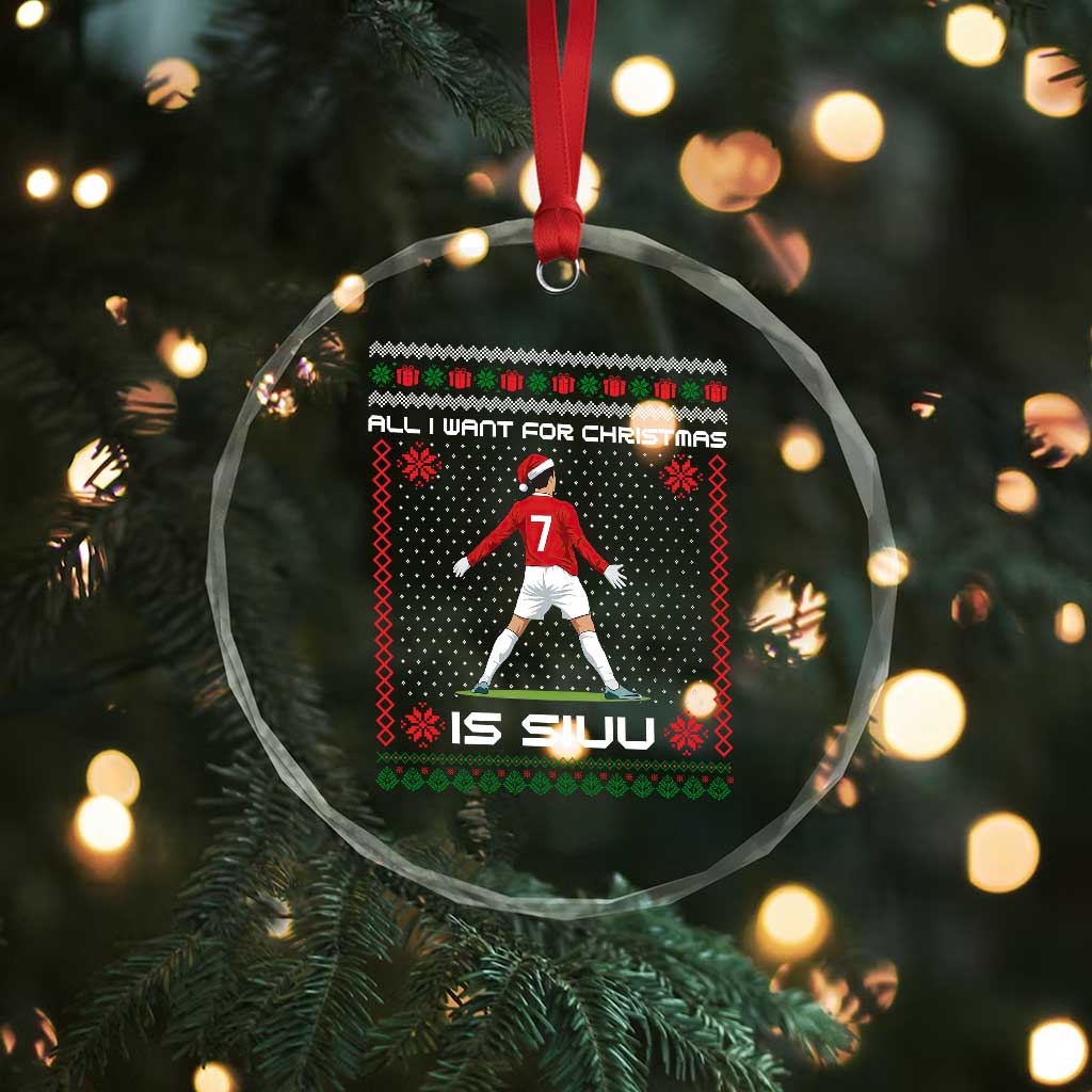 All I Want For Christmas Is Siuu Crystal Glass Ornament Funny Ugly Xmas Sport Fans - Wonder Print Shop