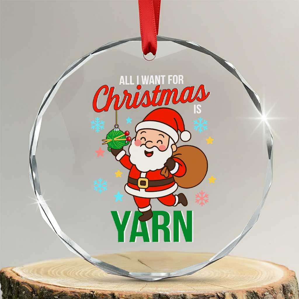 All I Want For Christmas Is Yarn Crystal Glass Ornament Knitting Christmas - Wonder Print Shop