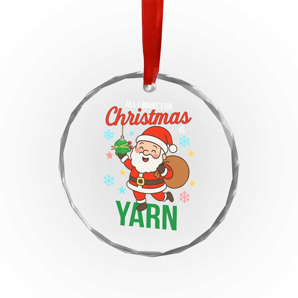 All I Want For Christmas Is Yarn Crystal Glass Ornament Knitting Christmas - Wonder Print Shop