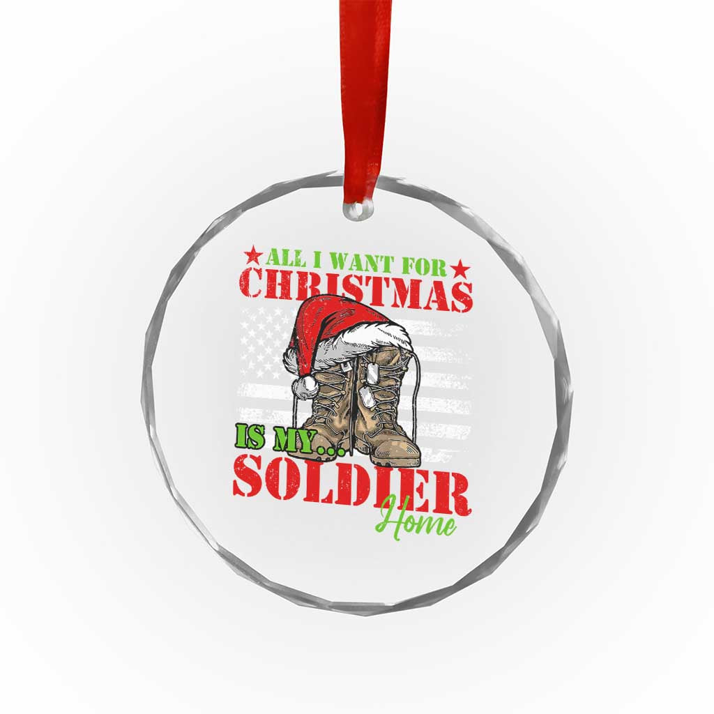 All I Want For Xmas Is My Soldier Home Crystal Glass Ornament TS09