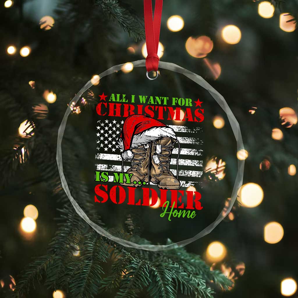 All I Want For Xmas Is My Soldier Home Crystal Glass Ornament TS09
