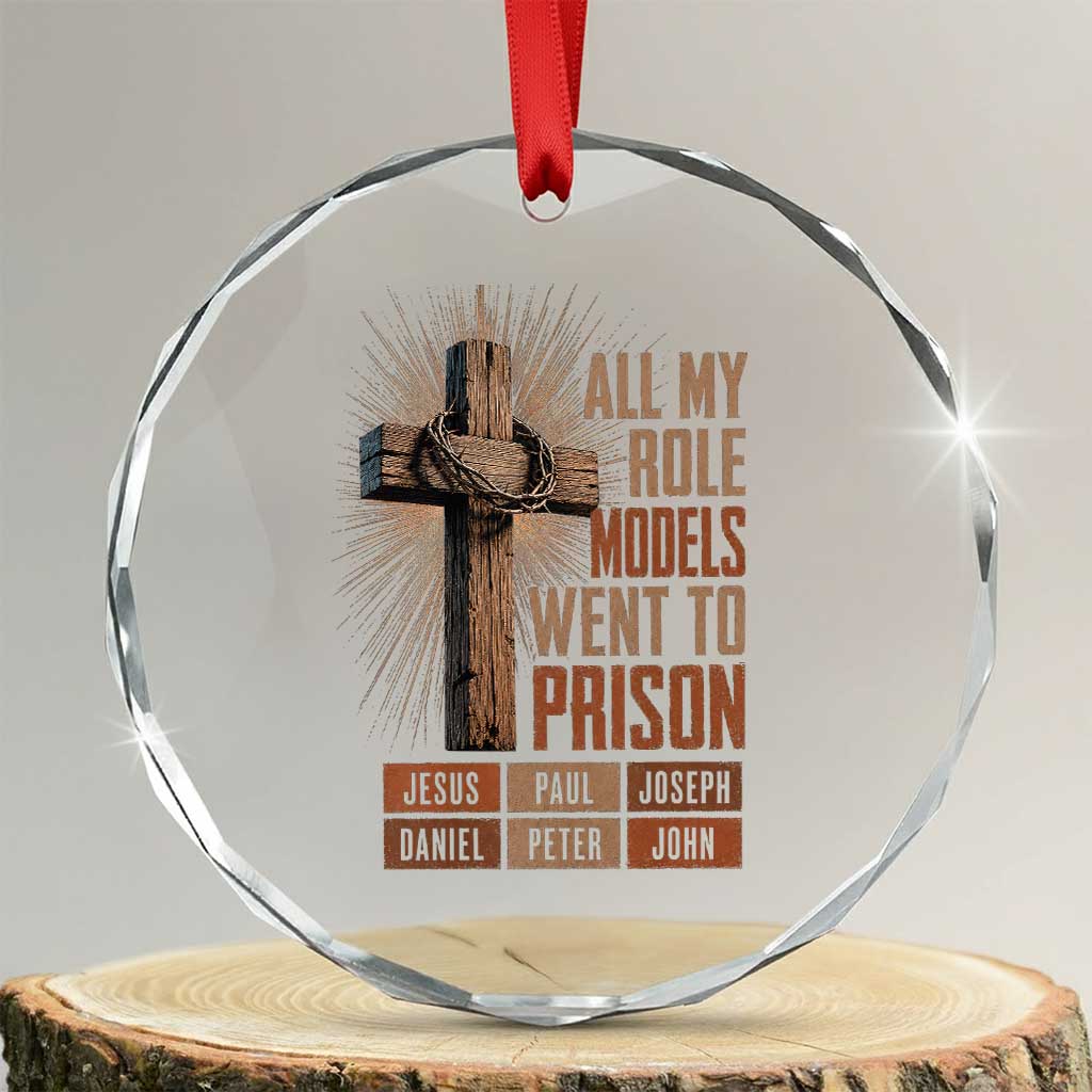 All My Role Model Went To Prison Funny Christian Crystal Glass Ornament Jesus Paul Joseph Daniel Peter John Bible Gospel