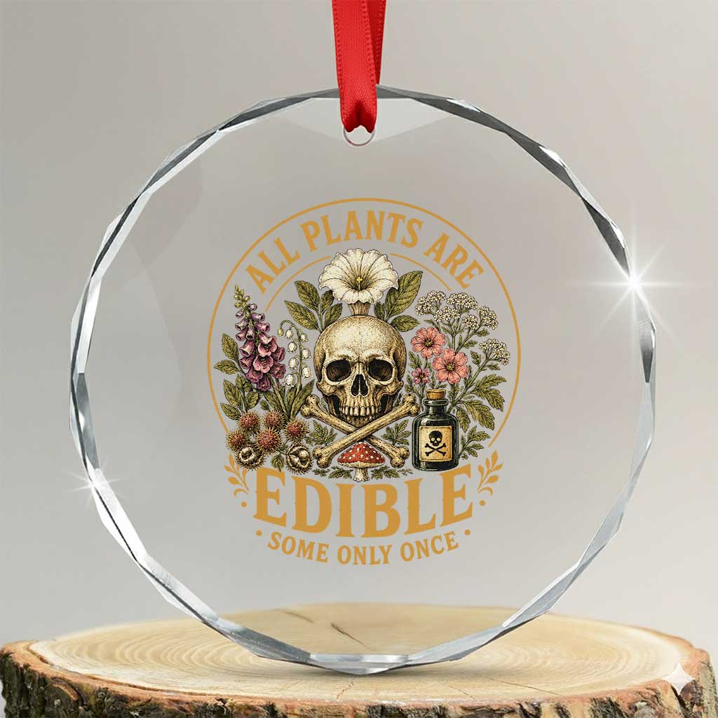 All Plants Are Edible Some Only Once Crystal Glass Ornament Funny Botany Gardeners