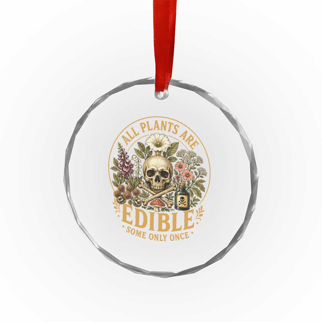 All Plants Are Edible Some Only Once Crystal Glass Ornament Funny Botany Gardeners