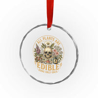 All Plants Are Edible Some Only Once Crystal Glass Ornament Funny Botany Gardeners