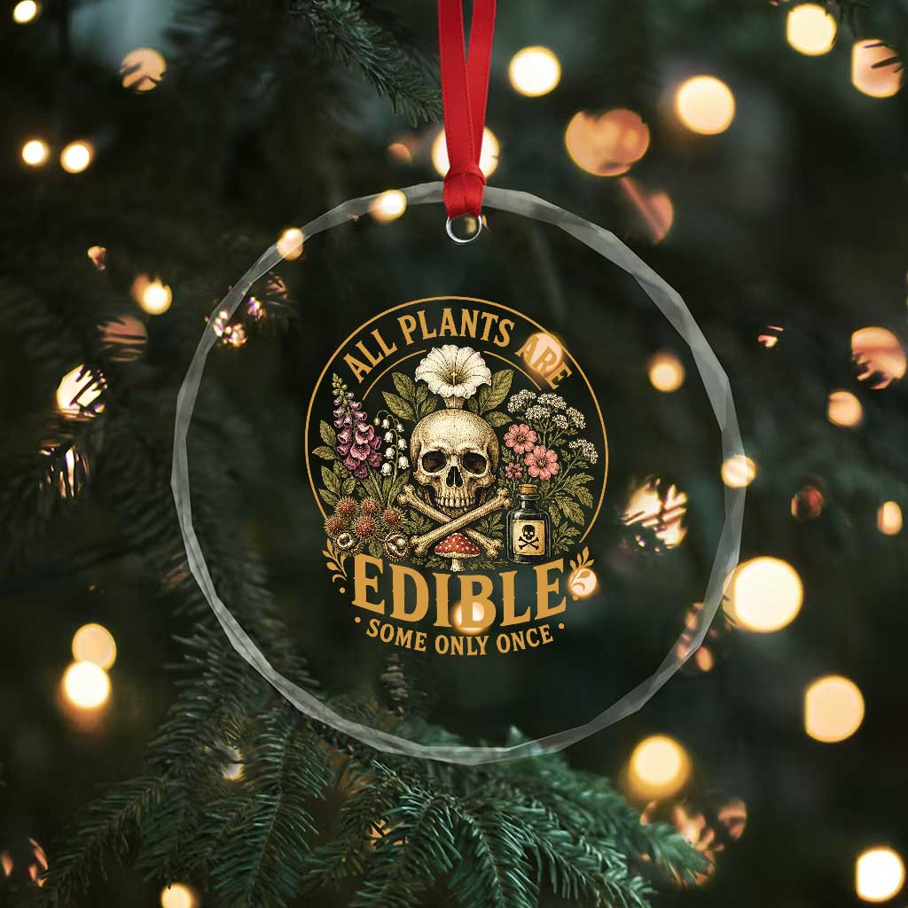 All Plants Are Edible Some Only Once Crystal Glass Ornament Funny Botany Gardeners