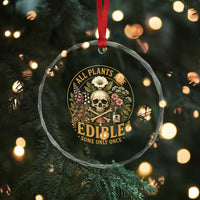 All Plants Are Edible Some Only Once Crystal Glass Ornament Funny Botany Gardeners