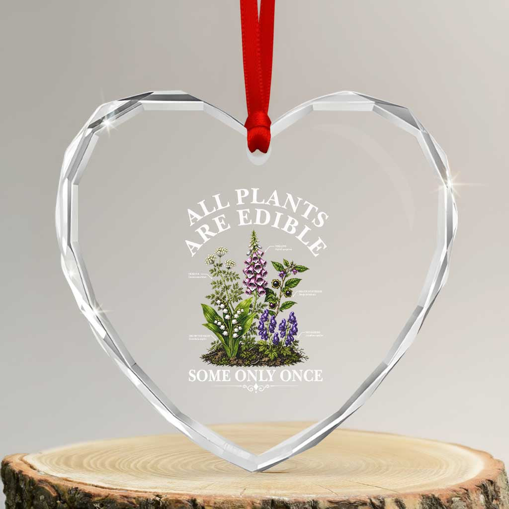 All Plants Are Edible Some Only Once Heart Crystal Glass Ornament Funny Botanical Gardener