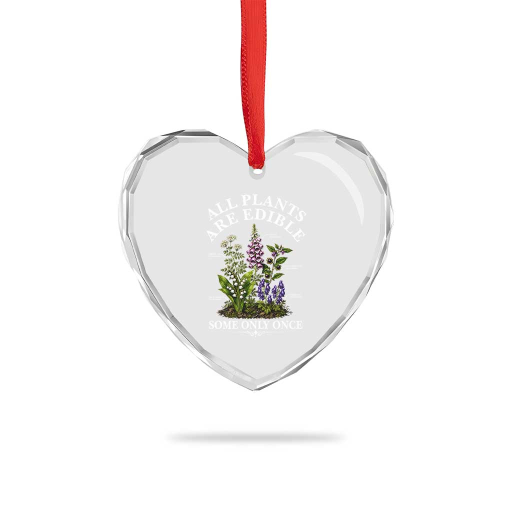 All Plants Are Edible Some Only Once Heart Crystal Glass Ornament Funny Botanical Gardener