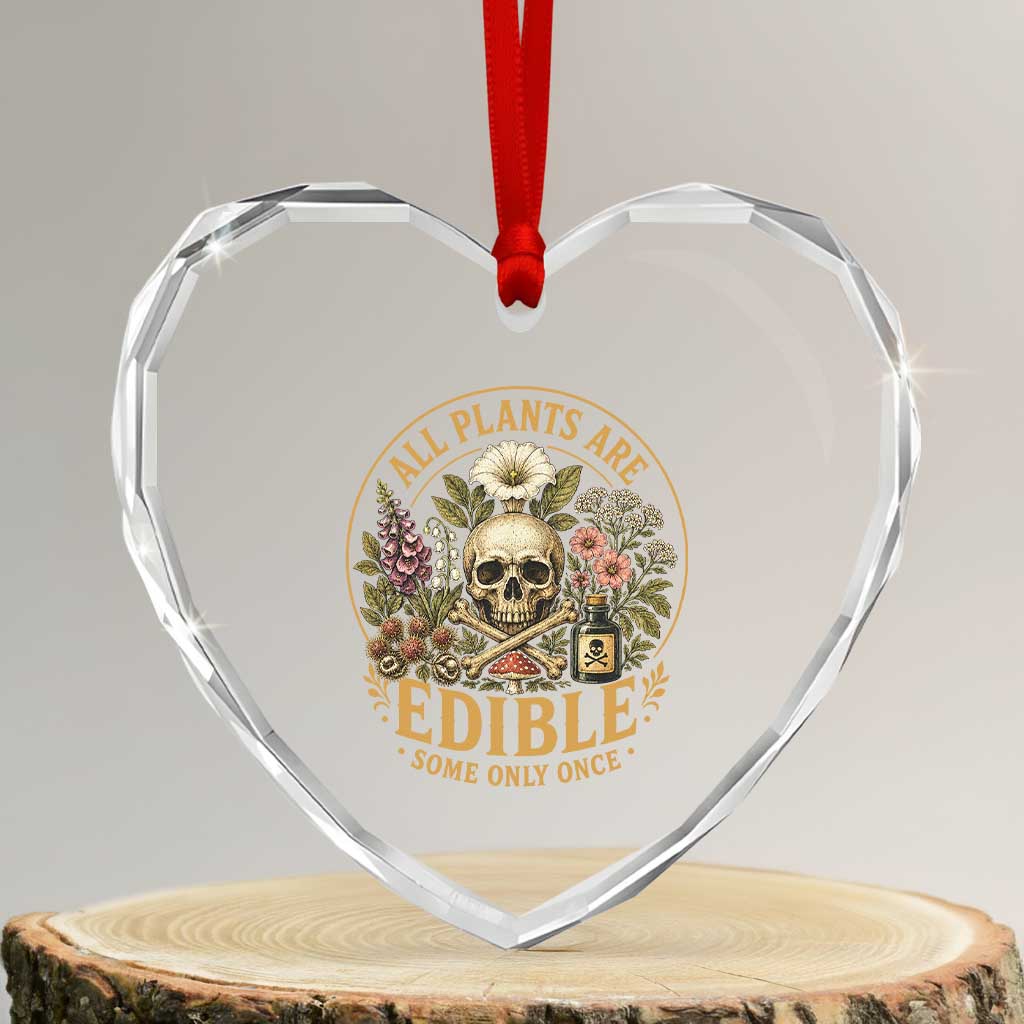 All Plants Are Edible Some Only Once Heart Crystal Glass Ornament Funny Botany Gardeners