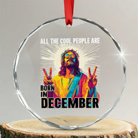 All the Cool People Are Born in December Crystal Glass Ornament Funny Trippy Neon Jesus Birthday Meme - Wonder Print Shop