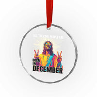 All the Cool People Are Born in December Crystal Glass Ornament Funny Trippy Neon Jesus Birthday Meme - Wonder Print Shop