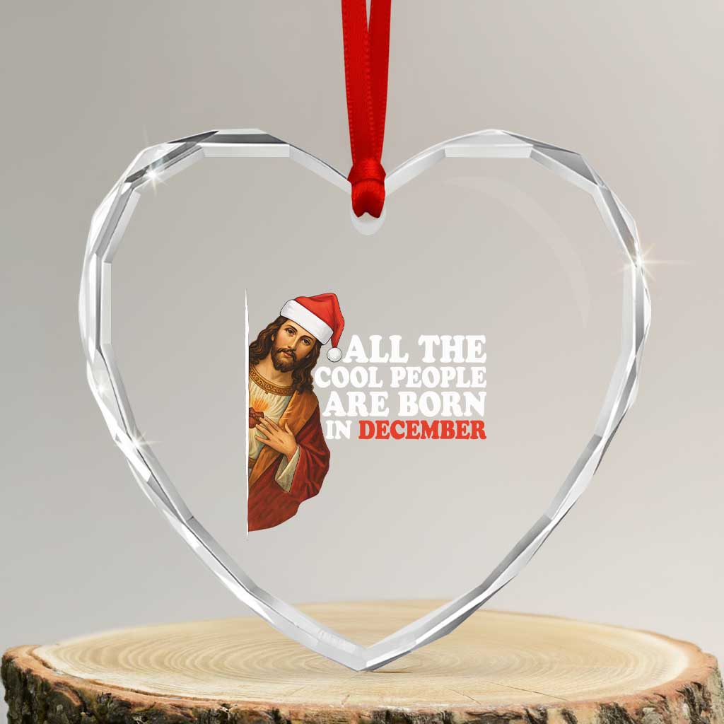 All The Cool People Are Born In December Heart Crystal Glass Ornament Funny Christmas Christian Birthday - Wonder Print Shop